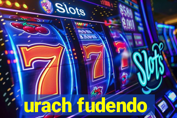 urach fudendo